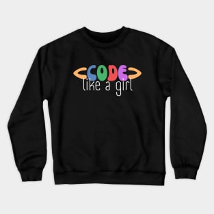 Code Like A Girl - Female Coder - Woman Programmer Crewneck Sweatshirt
